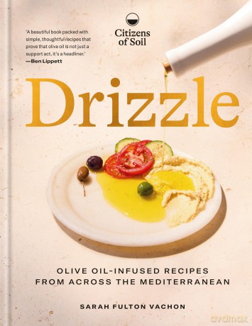 Drizzle: Olive oil-infused recipes from across the Mediterranean - Sarah Vachon [KSIĄŻKA]