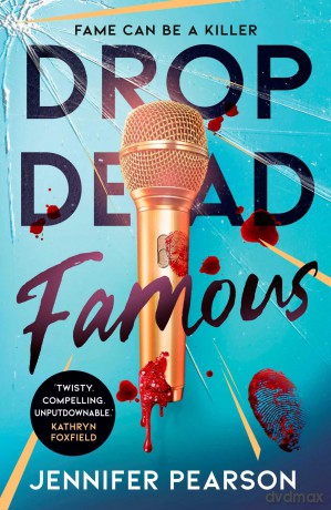 Drop Dead Famous: The crime thriller obsession of the summer! - Jennifer Pearson [KSIĄŻKA]