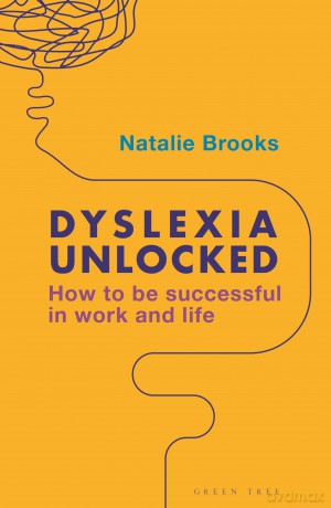 Dyslexia Unlocked: How to be successful in work and life - Natalie Brooks [KSIĄŻKA]