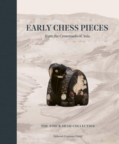 Early Chess Pieces from the Crossroads of Asia: The Timur Shah Collection - D Freeman Fahid [KSIĄŻKA]