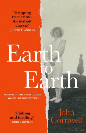 Earth to Earth: Lives and Violent Deaths of a Devon Farming Family: A True Crime Classic Revisited - John Cornwell [KSIĄŻKA]