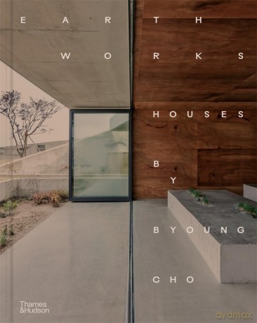 Earth Works: Houses by Byoung Cho - Byoung Cho [KSIĄŻKA]