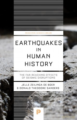 Earthquakes in Human History: The Far-Reaching Effects of Seismic Disruptions (Princeton Science Library) - J Zeilinga De Boer [KSIĄŻKA]