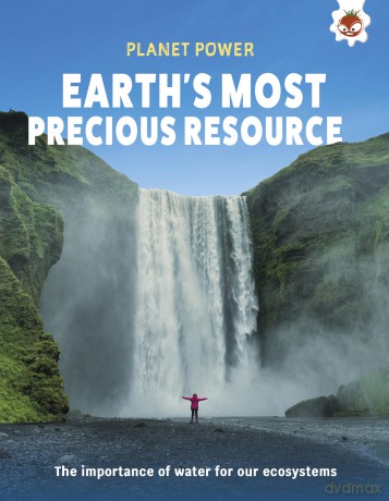 Earth's Most Precious Resource: The importance of water for our ecosystem (Planet Power) - Hungry Tomato [KSIĄŻKA]