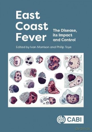 East Coast Fever: The Disease, its Impact and Control - Ivan Morrison [KSIĄŻKA]