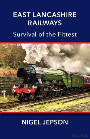 East Lancashire Railways: Survival of the Fittest - Nigel Jepson [KSIĄŻKA]