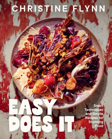 Easy Does It: Smart Techniques and Simple Recipes for Stunning Food - Christine Flynn [KSIĄŻKA]