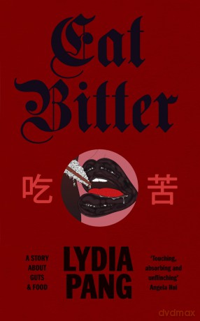 Eat Bitter: A Memoir of Food, Family and Resilience - Lydia Pang [KSIĄŻKA]