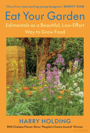Eat Your Garden: Edimentals as a Beautiful, Low-Effort Way to Grow Food - Harry Holding [KSIĄŻKA]