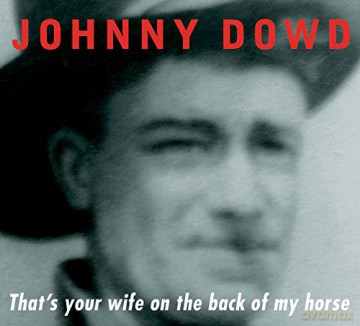 Johnny Dowd: That\'s Your Wife On The Back Of My Horse [CD]