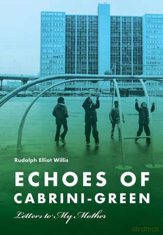 Echoes of Cabrini-Green: Letters to My Mother (Illinois Lives) [KSIĄŻKA]