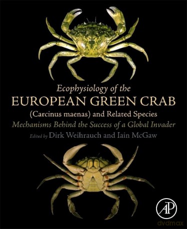 Ecophysiology of the European Green Crab (Carcinus maenas) and Related Species: Mechanisms Behind the Success of a Global Invader - Dirk Weihrauch [KSIĄŻKA]
