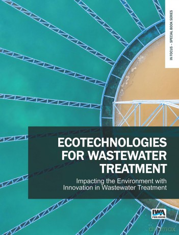 Ecotechnologies for Wastewater Treatment - Impacting the Environment with Innovation in Wastewater Treatment (In Focus - Special Book Series) - No Author Stated [KSIĄŻKA]