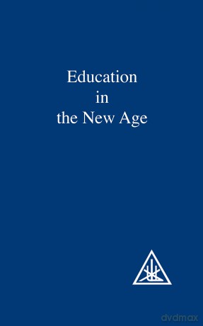 Education in the New Age - Alice Bailey [KSIĄŻKA]