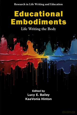 Educational Embodiments: Life Writing the Body (Research in Life Writing and Education) [KSIĄŻKA]