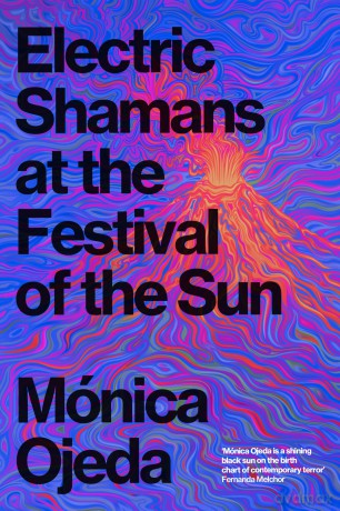 Electric Shamans at the Festival of the Sun - Monica Ojeda [KSIĄŻKA]