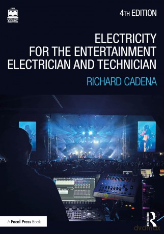 Electricity for the Entertainment Electrician and Technician: Electricity, Power Distribution, and Electrical Safety for the Stage and Set - Cadena Richard [KSIĄŻKA]