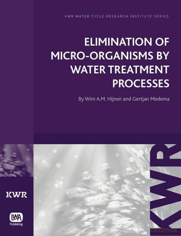 Elimination of Micro-organisms by Water Treatment Processes (KWR Watercycle Research Institute Series) - Wim A. M. Hijnen [KSIĄŻKA]