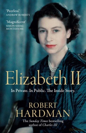 Elizabeth II: In Private. In Public. The Inside Story. - Robert Hardman [KSIĄŻKA]