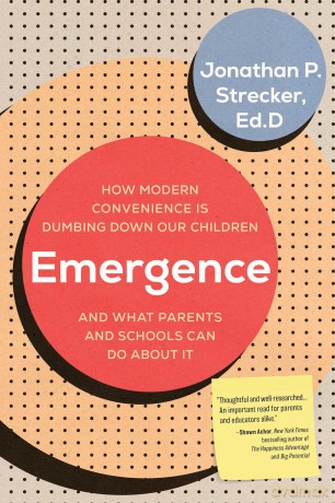 Emergence: How Modern Convenience Is Dumbing Down Our Children and What Parents and Schools Can Do About It - J Strecker [KSIĄŻKA]