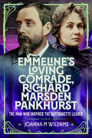 Emmeline's Loving Comrade, Richard Marsden Pankhurst: The Man Who Inspired the Suffragette Leader - Joanna M Williams [KSIĄŻKA]