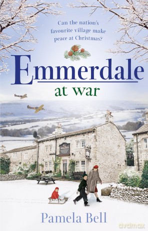 Emmerdale at War: an uplifting and romantic read perfect for nights in (Emmerdale, Book 3) - Pamela Bell [KSIĄŻKA]