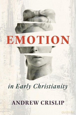 Emotion in Early Christianity - Andrew Crislip [KSIĄŻKA]