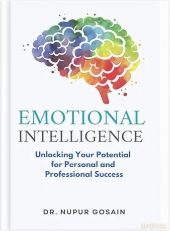 Emotional Intelligence: Unlocking Your Potential For Personal and Professional Success - N. Gosain [KSIĄŻKA]