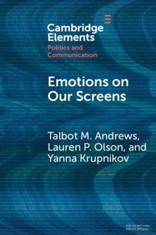 Emotions on Our Screens (Elements in Politics and Communication) - Andrews Talbot M. [KSIĄŻKA]