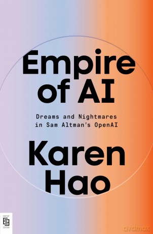 Empire of AI: dreams and nightmares in Sam Altman's OpenAI - Karen Hao [KSIĄŻKA]