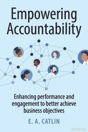Empowering Accountability: Enhancing performance and engagement to better achieve business objectives - Elizabeth Catlin [KSIĄŻKA]