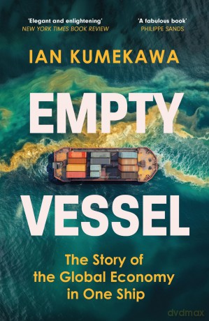 Empty Vessel: The Story of the Global Economy in One Ship - Ian Kumekawa [KSIĄŻKA]