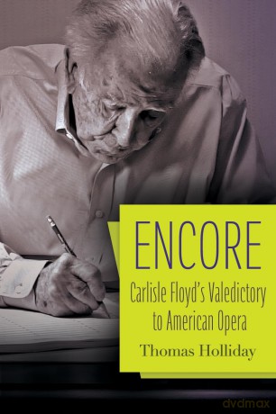 Encore: Carlisle Floyd's Valedictory to American Opera - Thomas Holliday [KSIĄŻKA]