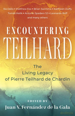 Encountering Teilhard: The Living Legacy of Pierre Teilhard de Chardin - Juan De L Fernandez [KSIĄŻKA]