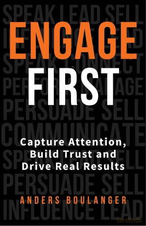 Engage First: Capture Attention, Build Trust and Drive Real Results - Anders Boulanger [KSIĄŻKA]