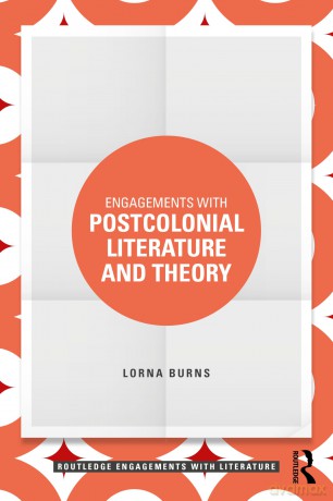 Engagements with Postcolonial Literature and Theory (Routledge Engagements with Literature) - Burns Lorna [KSIĄŻKA]