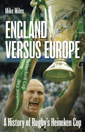England versus Europe: A History of Rugby's Heineken Cup - Miles Mike [KSIĄŻKA]