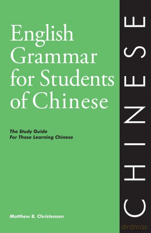 English Grammar for Students of Chinese: The Study Guide for Those Learning Chinese (English Grammar Series) - Matthew Christensen [KSIĄŻKA]