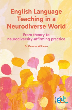 English Language Teaching in a Neurodiverse World: From theory to neurodiversity-affirming practice - Gemma Williams [KSIĄŻKA]