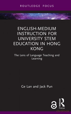 English-medium Instruction for University STEM Education in Hong Kong: The Lens of Language Teaching and Learning (Routledge Focus on English-Medium Instruction in Higher Education) - Lan Ge [KSIĄŻKA]