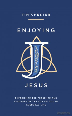 Enjoying Jesus: Experience the Presence and Kindness of the Son of God in Everyday Life (Deepen your relationship with Jesus everyday. Personal and spiritual growth. Discipleship.) - Tim Chester [KSIĄŻKA]