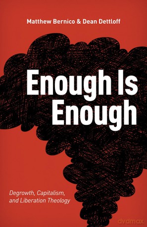Enough Is Enough: Degrowth, Capitalism, and Liberation Theology - Matthew Bernico [KSIĄŻKA]