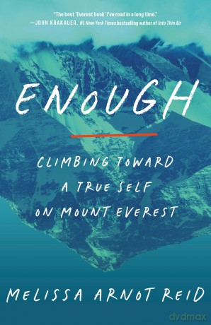 Enough: Climbing Toward a True Self on Mount Everest - Melissa Arnot Reid [KSIĄŻKA]