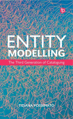 Entity Modelling: The Third Generation of Cataloguing - Tiziana Possemato [KSIĄŻKA]
