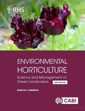 Environmental Horticulture: Science and Management of Green Landscapes - Ross Cameron [KSIĄŻKA]