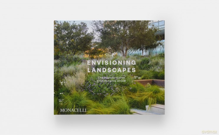 Envisioning Landscapes: The Transformative Environments of OJB - Ojb Landscape Archit [KSIĄŻKA]