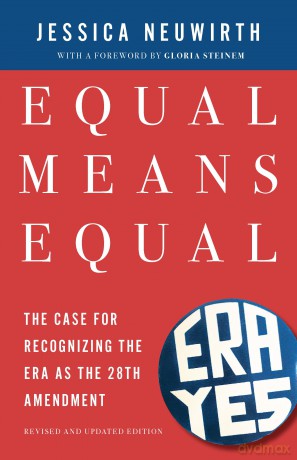 Equal Means Equal: The Case for Recognizing the ERA as the 28th Amendment - Jessica Neuwirth [KSIĄŻKA]