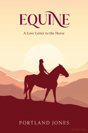 Equine: A Love Letter to The Horse - Portlan Jones [KSIĄŻKA]