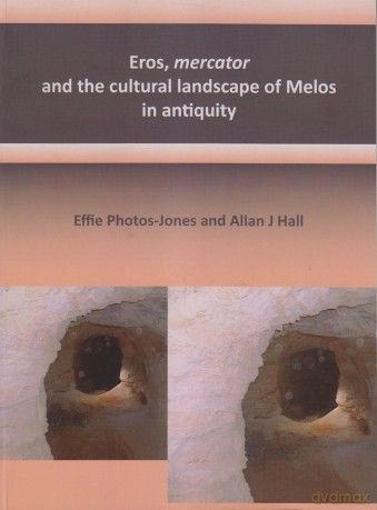 Eros, mercator and the cultural landscape of Melos in antiquity: The archaeology of the minerals industry of Melos - Effie Photos-Jones [KSIĄŻKA]