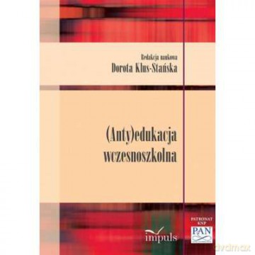 (Anty)edukacja wczesnoszkolna [KSIĄŻKA]